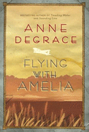 Flying with Amelia - DeGrace, Anne