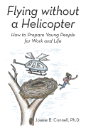 Flying without a Helicopter: How to Prepare Young People for Work and Life