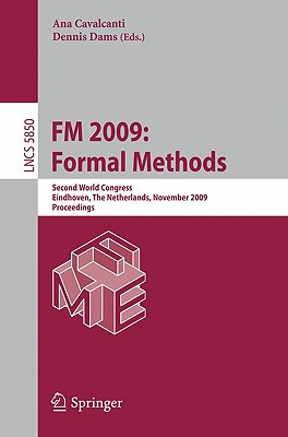 FM 2009: Formal Methods - Cavalcanti, Ana (Editor), and Dams, Dennis (Editor)