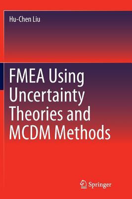 Fmea Using Uncertainty Theories and MCDM Methods - Liu, Hu-Chen