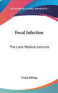 Focal Infection: The Lane Medical Lectures