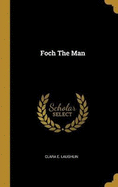 Foch The Man