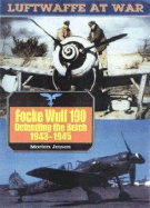 Focke Wulf 190: Defending the Reich