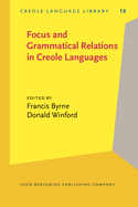 Focus and Grammatical Relations in Creole Languages: Papers from the University of Chicago Conference on Focus and Grammatical Relations in Creole Languages
