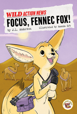 Focus, Fennec Fox! - Anderson, J L