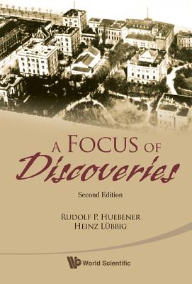 Focus of Discoveries, a (Second Edition) - Huebener, Rudolf P, and Lubbig, Heinz