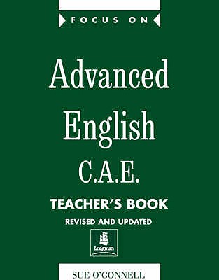 Focus on Advanced English C.A.E. Teachers Book New Edition - O'Connell, Sue