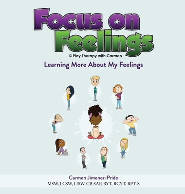 Focus on Feelings(R): Learning More About My Feelings - Jimenez-Pride, Carmen