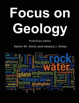 Focus on Geology Preliminary Edition - Kortz, Karen M, and Smay, Jessica J