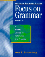 Focus on Grammar: A Basic Course for Reference and Practice - Schoenberg, Irene