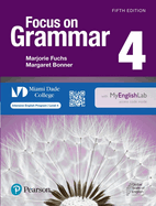 Focus on Grammar Level 4 Student's Book with Myenglishlab for Miami Dade College