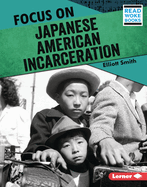Focus on Japanese American Incarceration