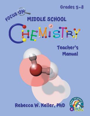 Focus on Middle School Chemistry Teacher's Manual - Keller Phd, Rebecca W