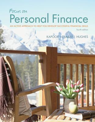 Focus on Personal Finance with Connect Plus: An Active Approach to Help You Develop Successful Financial Skills - Kapoor, Jack, and Dlabay, Les, and Hughes, Robert J