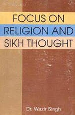 Focus on Religion and Sikh Thought - Singh, Wazir