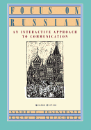 Focus on Russian: An Interactive Approach to Communication - Rosengrant, Sandra F, and Lifschitz, Elena D