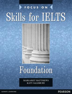 Focus on Skills for IELTS Foundation Bk - Matthews, Margaret, and Salisbury, Katy