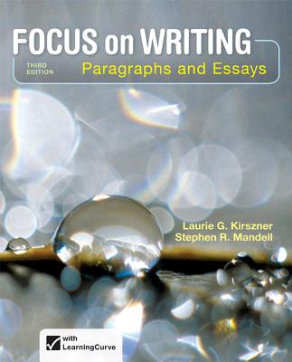 Focus on Writing: Paragraphs and Essays - Kirszner, Laurie G, Professor, and Mandell, Stephen R, Professor