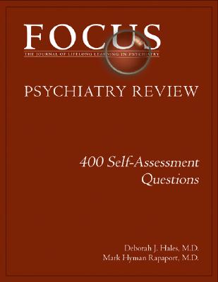 FOCUS Psychiatry Review: 400 Self-Assessment Questions - Hales, Deborah J, M.D. (Editor), and Hyman Rapaport, Mark (Editor)