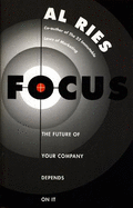 Focus: The Future of Your Company Depends on it