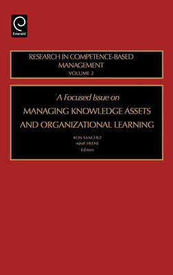Focused Issue on Managing Knowledge Assets and Organizational Learning - Sanchez, Ron (Editor), and Heene, Aim (Editor)