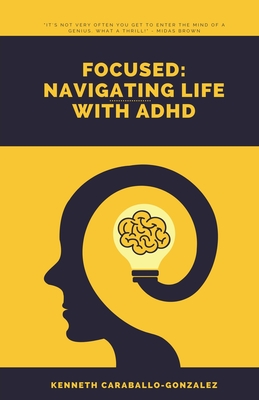 Focused: Navigating Life with ADHD - Caraballo, Kenneth