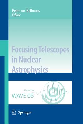 Focusing Telescopes in Nuclear Astrophysics - Ballmoos, Peter (Editor)