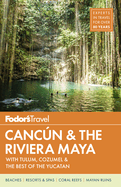 Fodor's Cancun & the Riviera Maya: With Tulum, Cozumel & the Best of the Yucatan