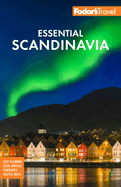 Fodor's Essential Scandinavia: The Best of Norway, Sweden, Denmark, Finland, and Iceland