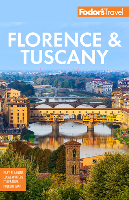 Fodor's Florence & Tuscany: With Assisi & the Best of Umbria - Fodor's Travel Guides