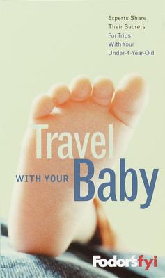 Fodor's FYI: Travel with Baby: Experts Share Their Secrets - Fodor's