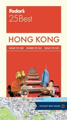 Fodor's Hong Kong 25 Best: With a Side Trip to Macau - Fodor's Travel Guides