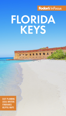 Fodor's InFocus Florida Keys: With Key West, Marathon & Key Largo - Fodor's Travel Guides