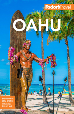 Fodor's Oahu: With Honolulu, Waikiki & the North Shore - Fodor's Travel Guides