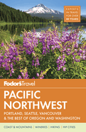 Fodor's Pacific Northwest: Portland, Seattle, Vancouver, and the Best Road Trips