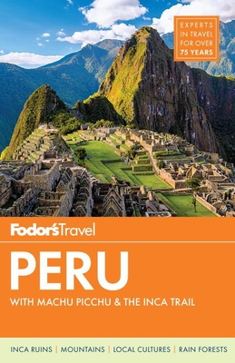 Fodor's Peru - Fodor Travel Publications, Fodor's