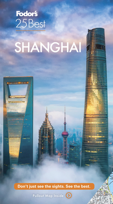 Fodor's Shanghai 25 Best - Fodor's Travel Guides