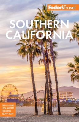 Fodor's Southern California: With Los Angeles, San Diego, the Central Coast & the Best Road Trips - Fodor's Travel Guides