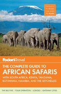 Fodor's The Complete Guide To African Safaris
