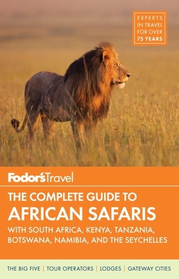 Fodor's The Complete Guide to African Safaris - Travel, Fodor's