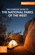Fodor's the Complete Guide to the National Parks of the West: With the Best Scenic Road Trips