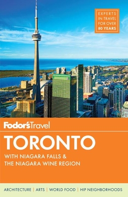 Fodor's Toronto: With Niagara Falls & the Niagara Wine Region - Fodor's Travel Guides