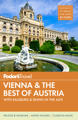 Fodor's Vienna and the Best of Austria: With Salzburg & Skiing in the Alps - Fodor's Travel Guides