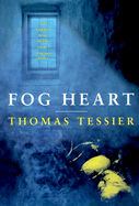 Fog Heart - Tessier, Thomas