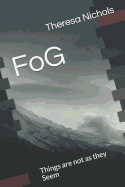 Fog: Things Are Not as They Seem