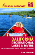 Foghorn Outdoors California Recreational Lakes and Rivers: The Complete Guide to Boating, Fishing, and Water Sports - Stienstra, Tom