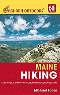 Foghorn Outdoors Maine Hiking: Day Hikes, Kid-Friendly Trails, and Backpacking Treks