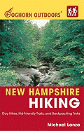 Foghorn Outdoors New Hampshire Hiking: Day Hikes, Kid-Friendly Trails, and Backpacking Treks