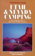 Foghorn Utah and Nevada Camping: The Complete Guide to More Than 25,000 Campsites