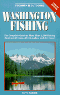 Foghorn Washington Fishing: The Complete Guide to More Than 1600 Fishing Spots on Streams, Rivers, ...